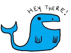 hey there whale